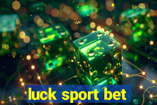 luck sport bet